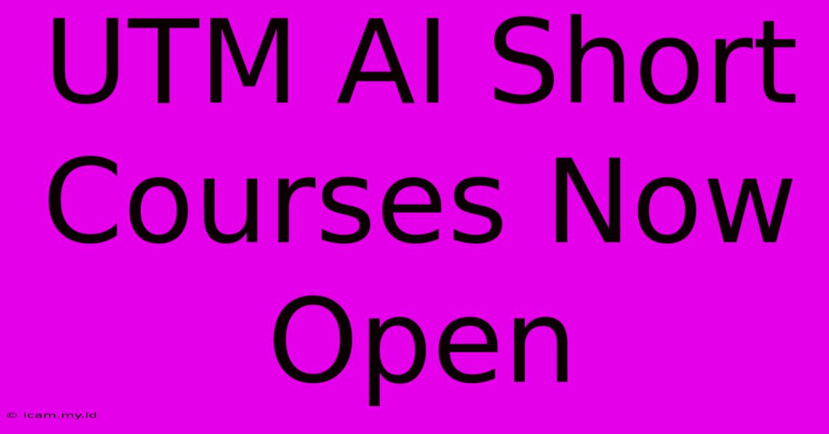 UTM AI Short Courses Now Open