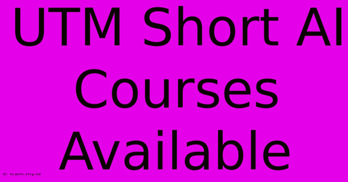 UTM Short AI Courses Available