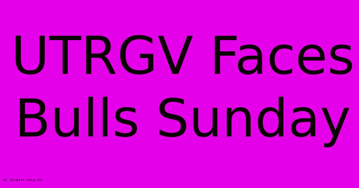 UTRGV Faces Bulls Sunday