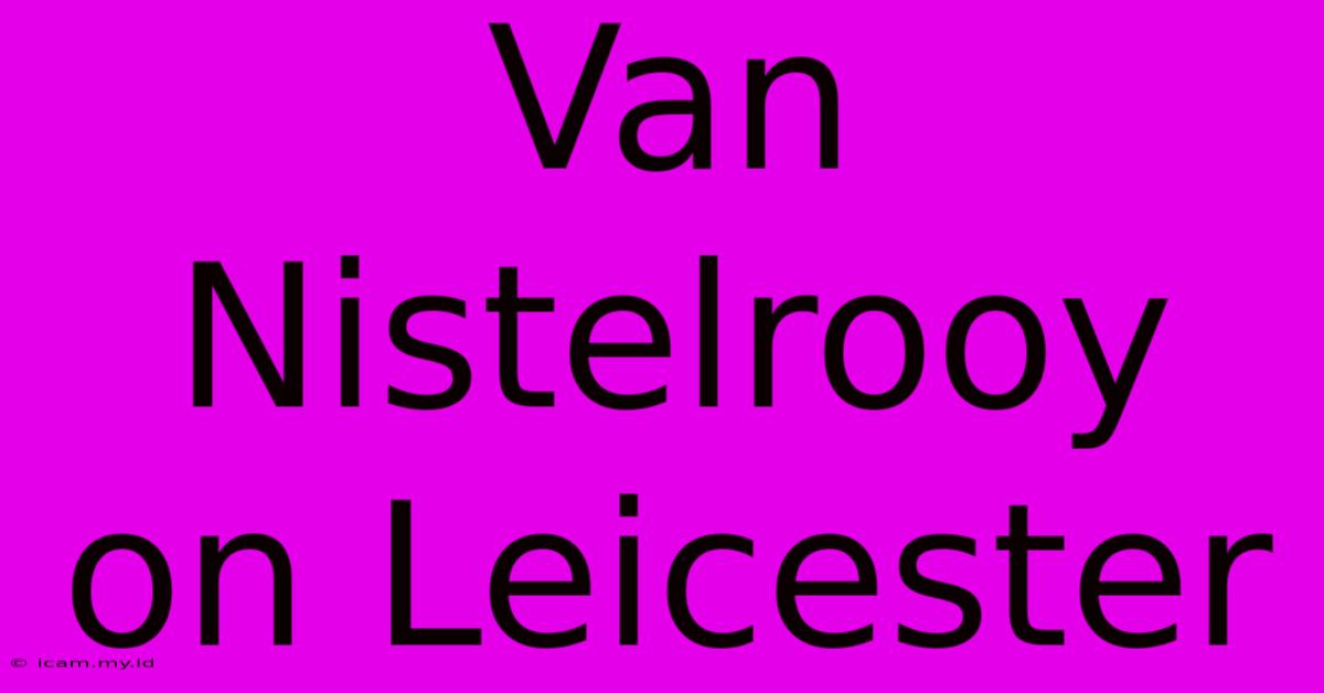 Van Nistelrooy On Leicester