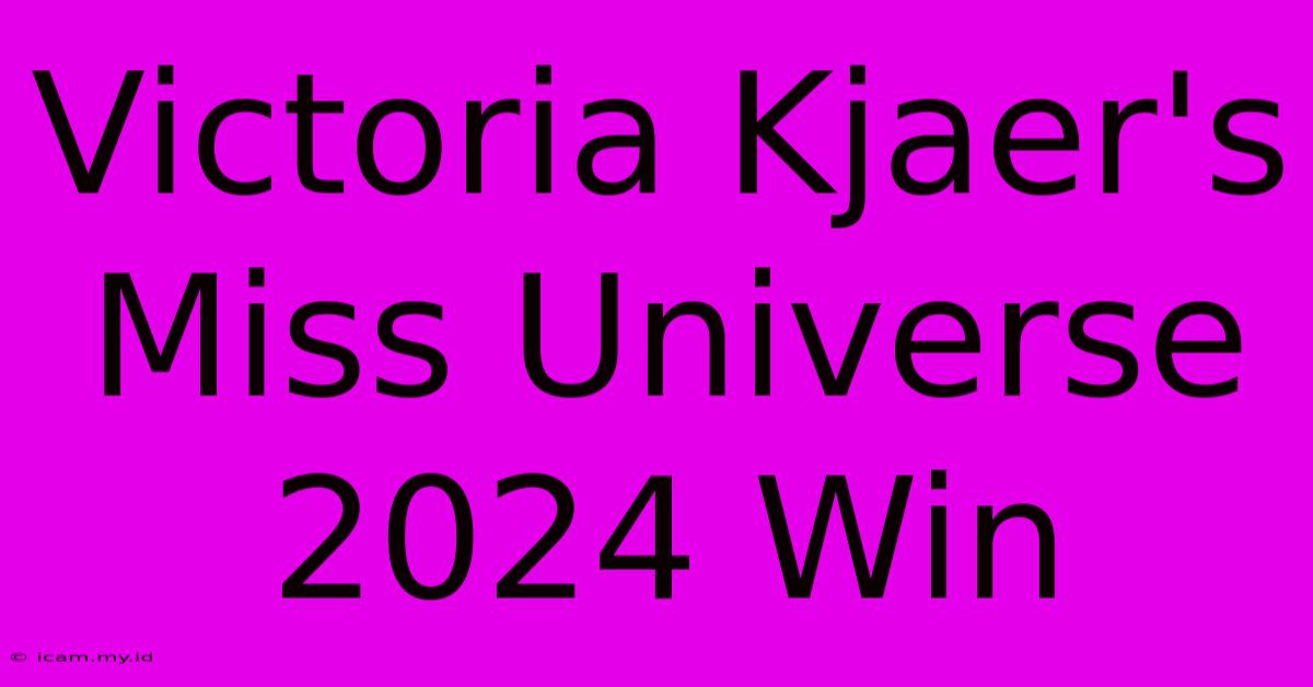 Victoria Kjaer's Miss Universe 2024 Win