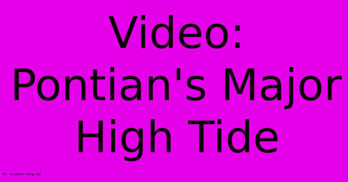 Video: Pontian's Major High Tide