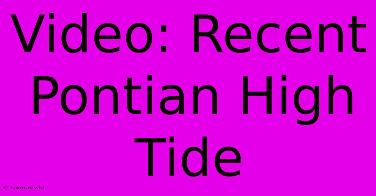 Video: Recent Pontian High Tide