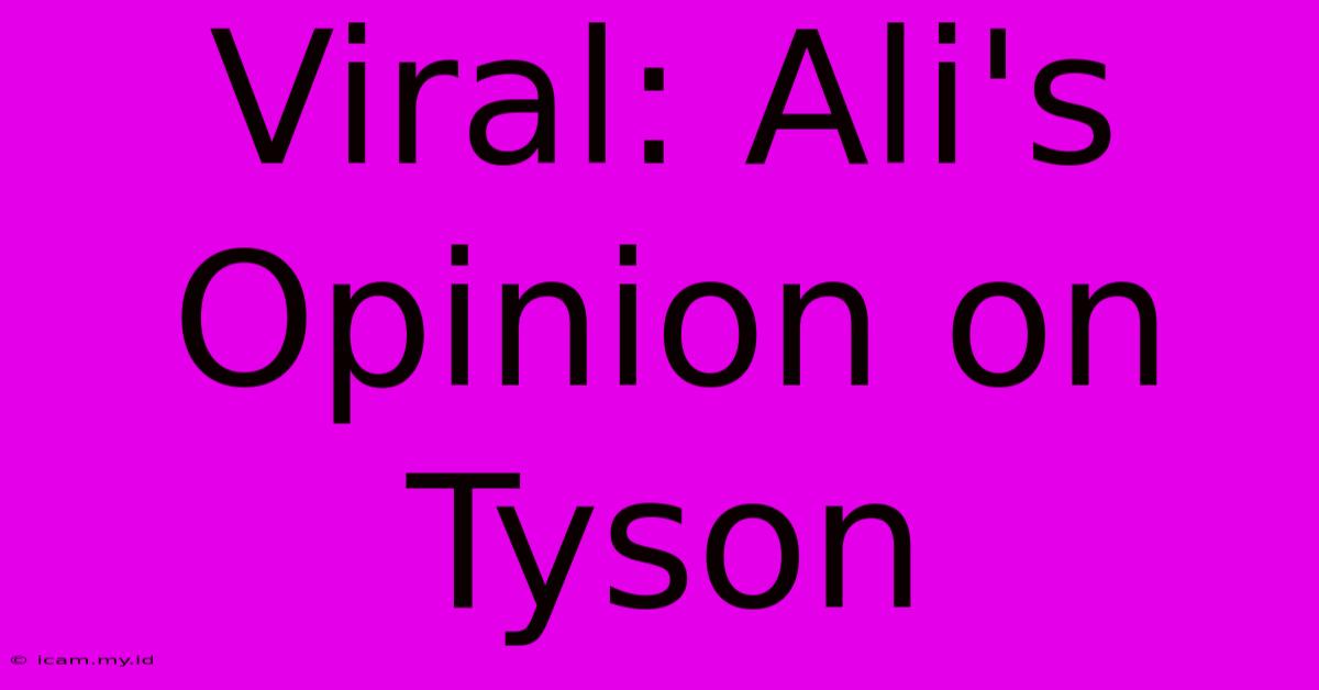 Viral: Ali's Opinion On Tyson