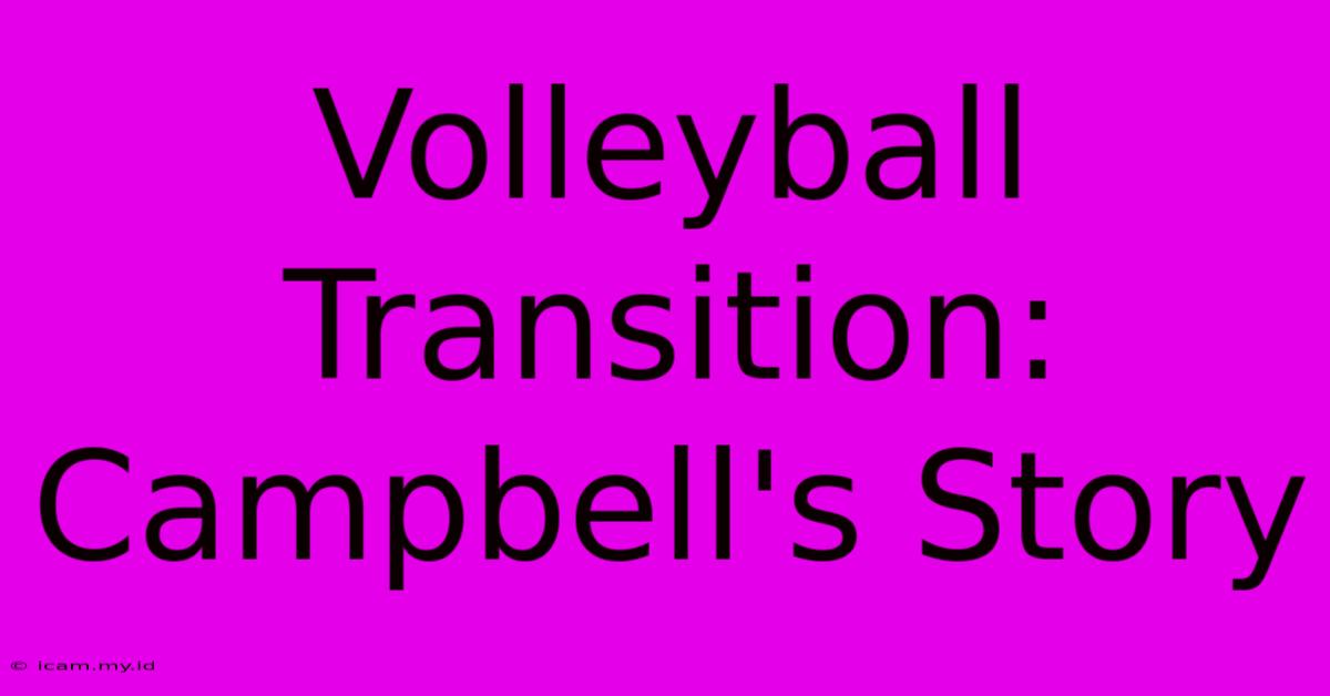 Volleyball Transition: Campbell's Story