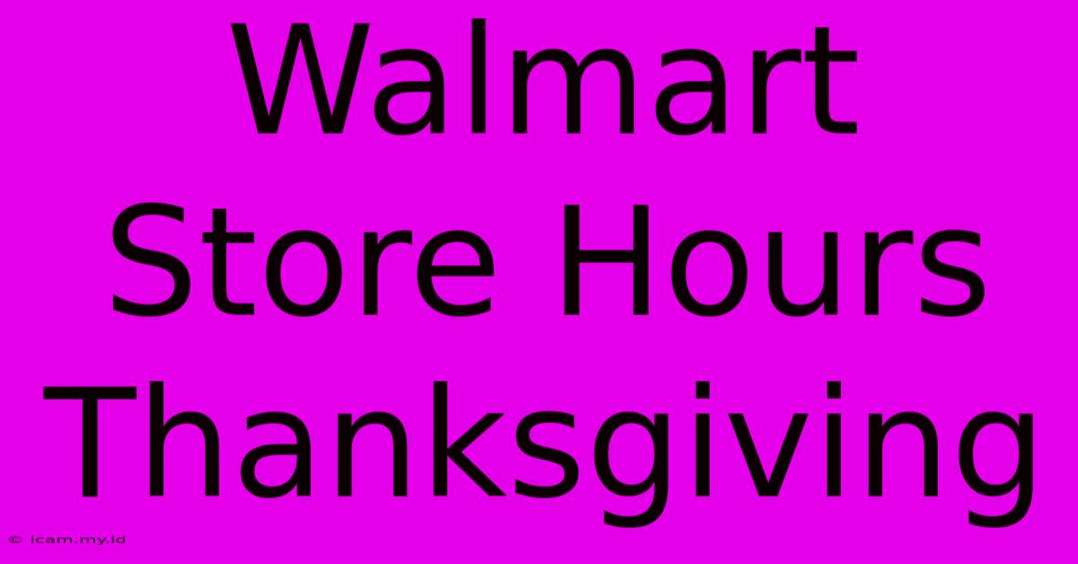 Walmart Store Hours Thanksgiving