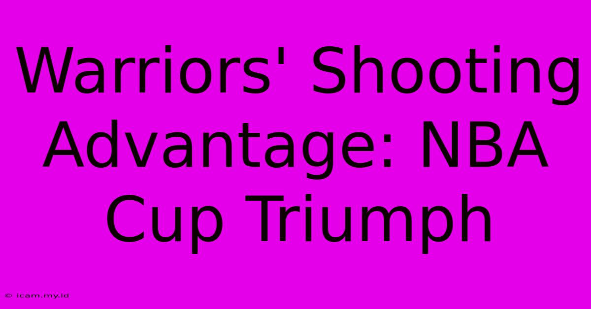 Warriors' Shooting Advantage: NBA Cup Triumph