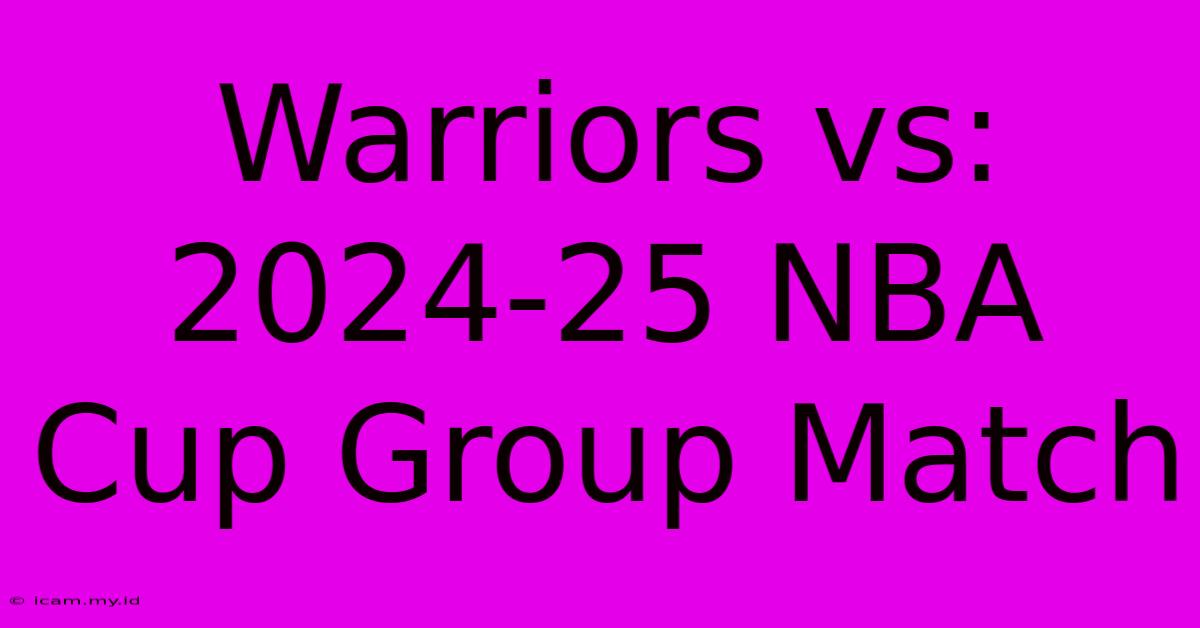 Warriors Vs: 2024-25 NBA Cup Group Match