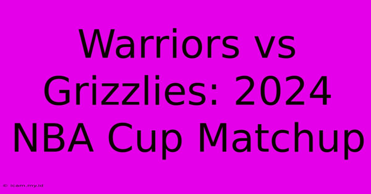 Warriors Vs Grizzlies: 2024 NBA Cup Matchup