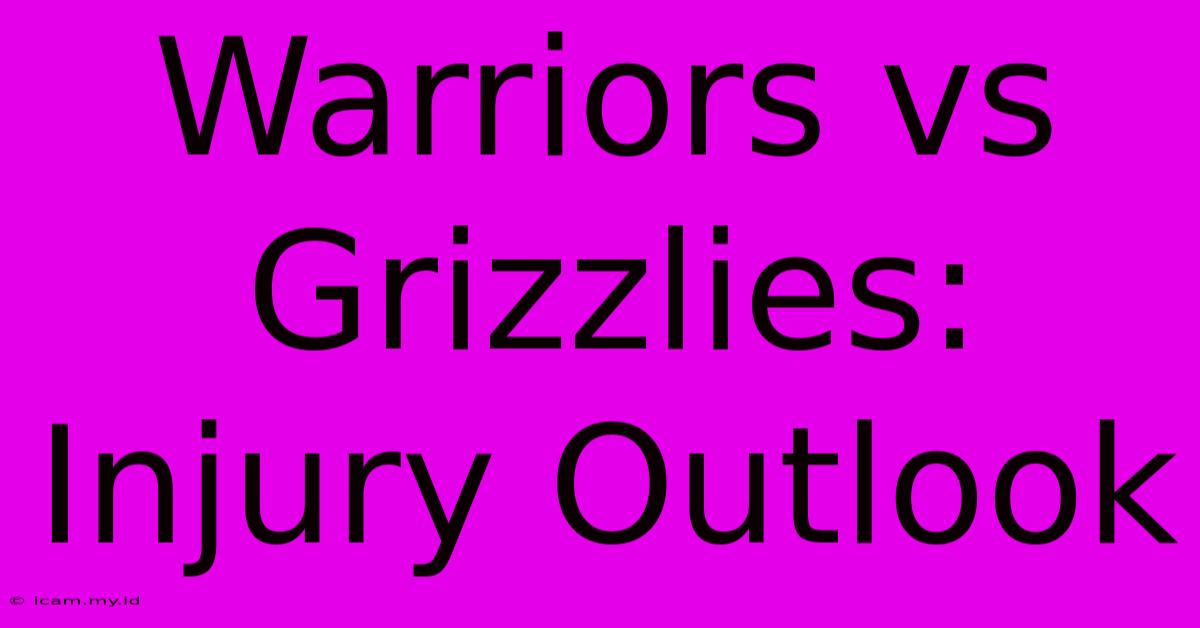 Warriors Vs Grizzlies: Injury Outlook