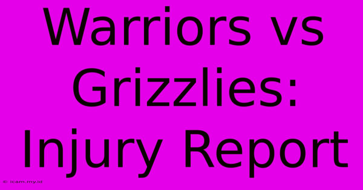 Warriors Vs Grizzlies: Injury Report