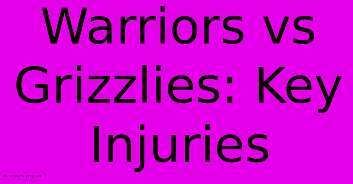 Warriors Vs Grizzlies: Key Injuries