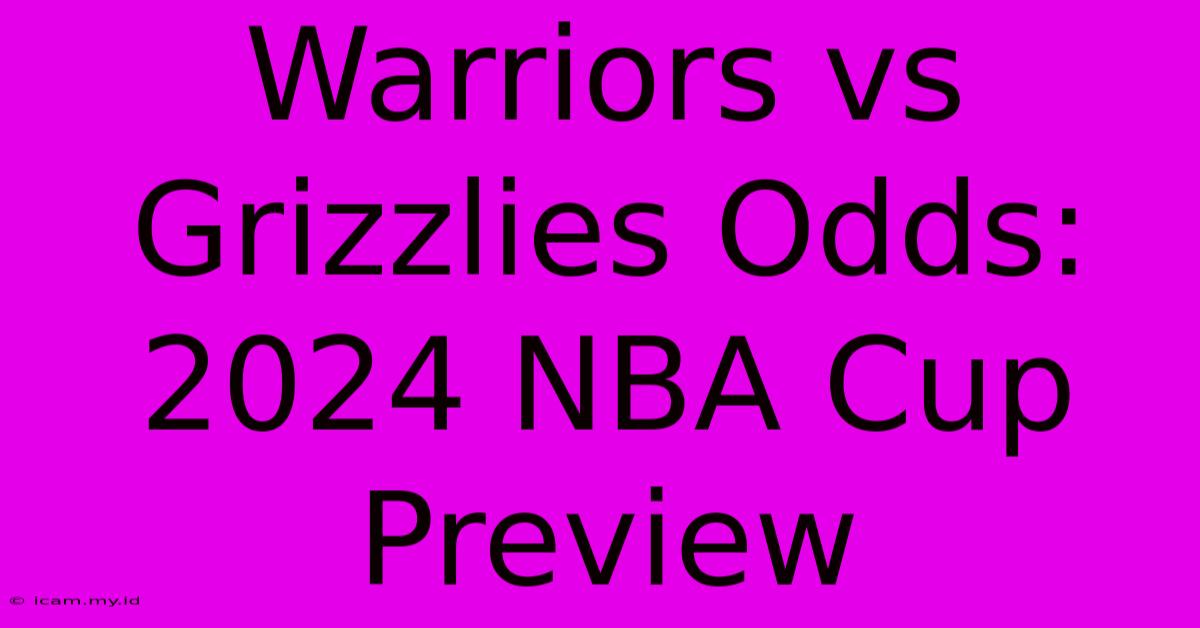 Warriors Vs Grizzlies Odds: 2024 NBA Cup Preview