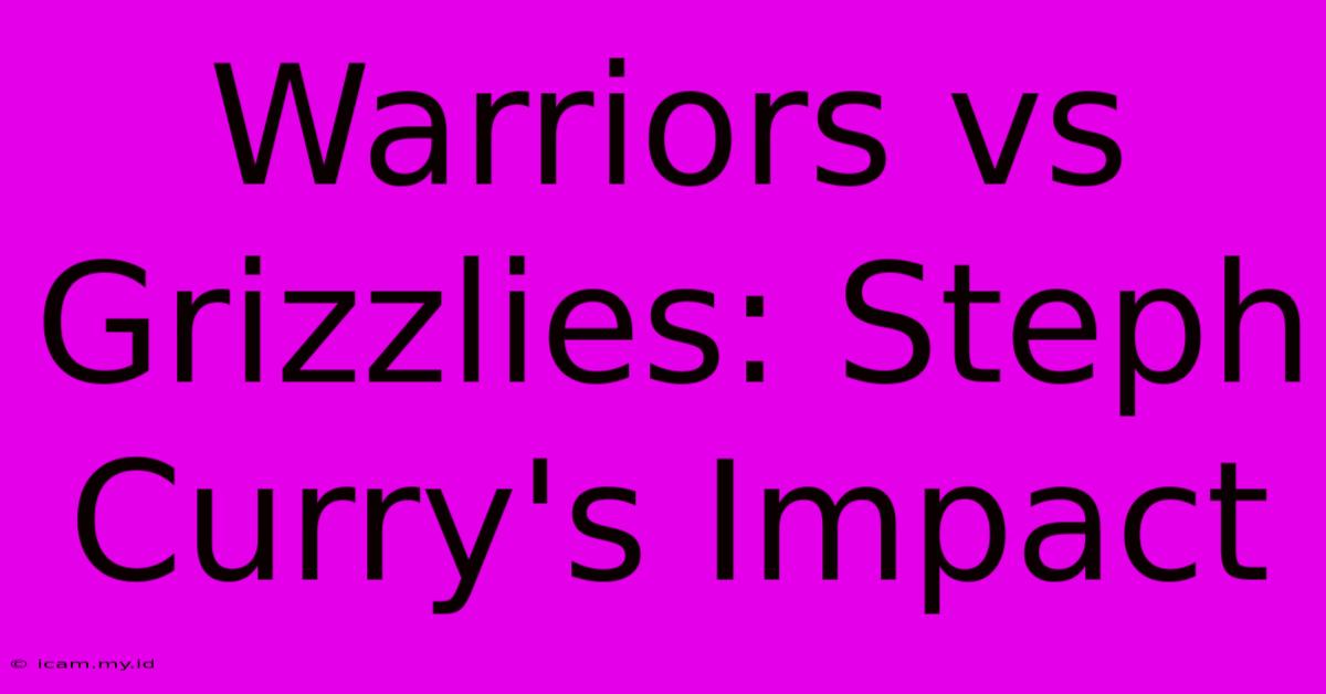 Warriors Vs Grizzlies: Steph Curry's Impact