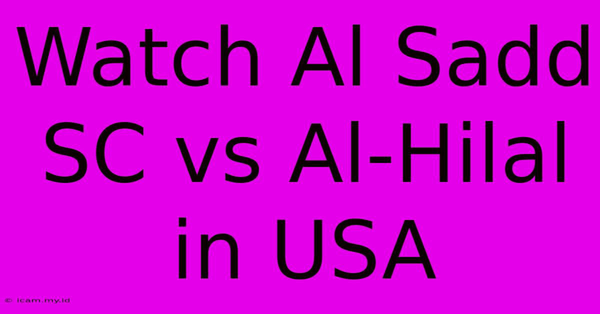 Watch Al Sadd SC Vs Al-Hilal In USA