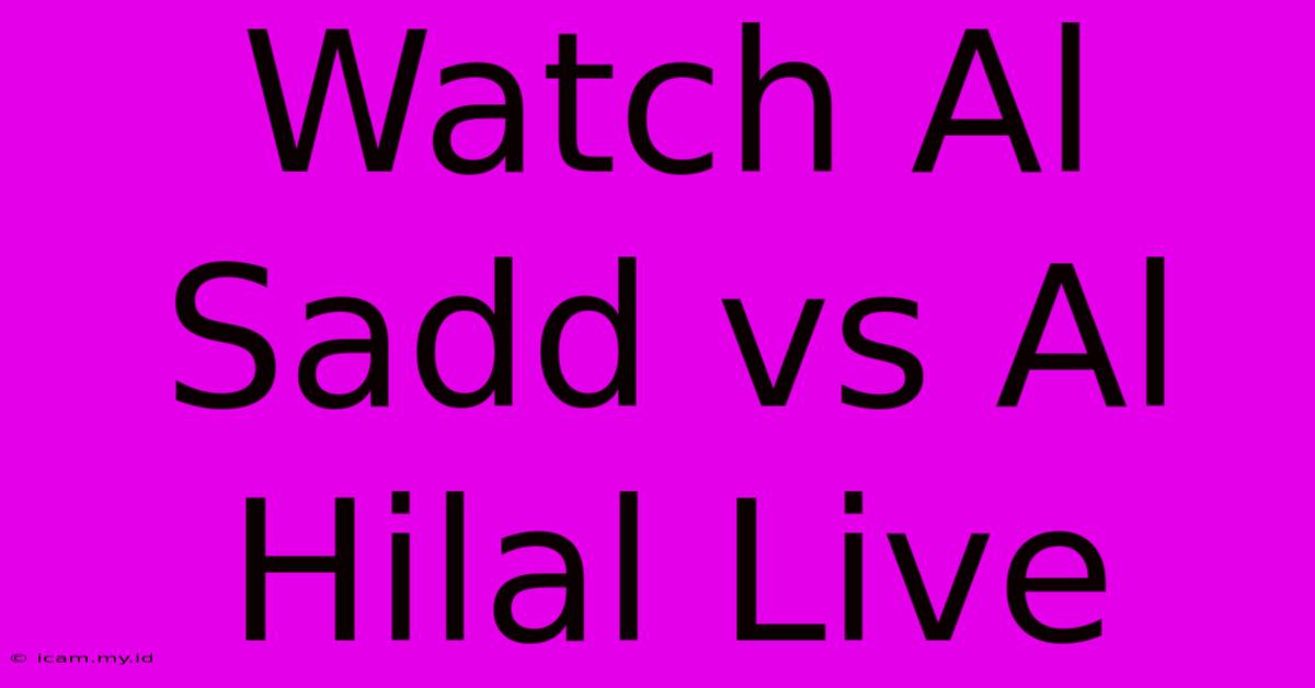 Watch Al Sadd Vs Al Hilal Live