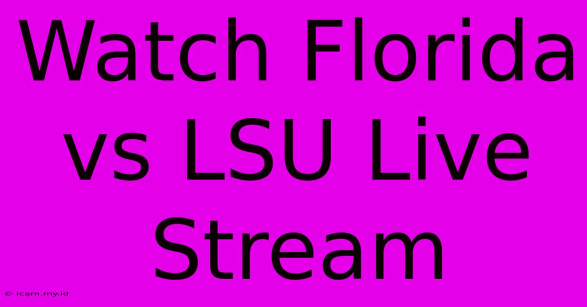 Watch Florida Vs LSU Live Stream