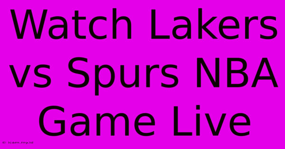 Watch Lakers Vs Spurs NBA Game Live