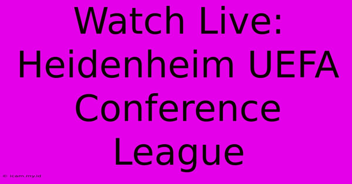 Watch Live: Heidenheim UEFA Conference League