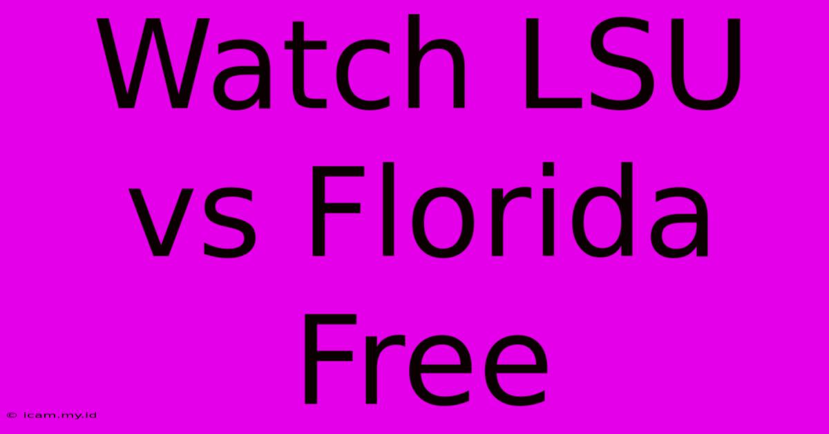 Watch LSU Vs Florida Free