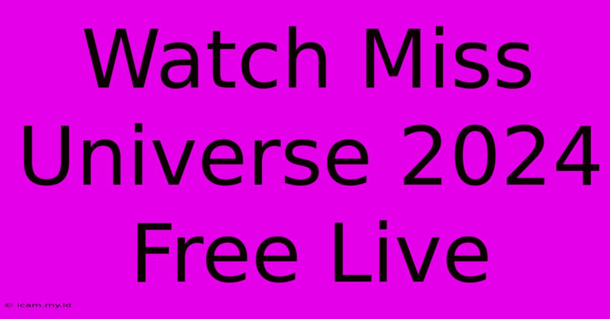 Watch Miss Universe 2024 Free Live