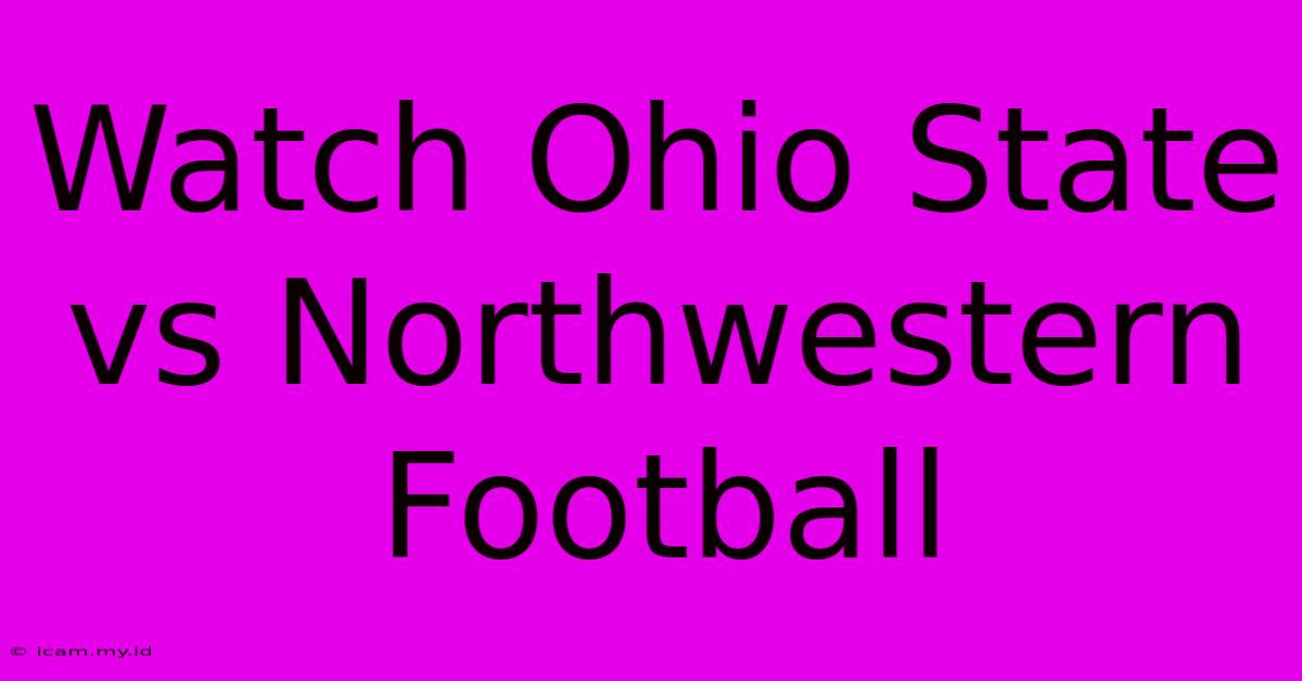 Watch Ohio State Vs Northwestern Football