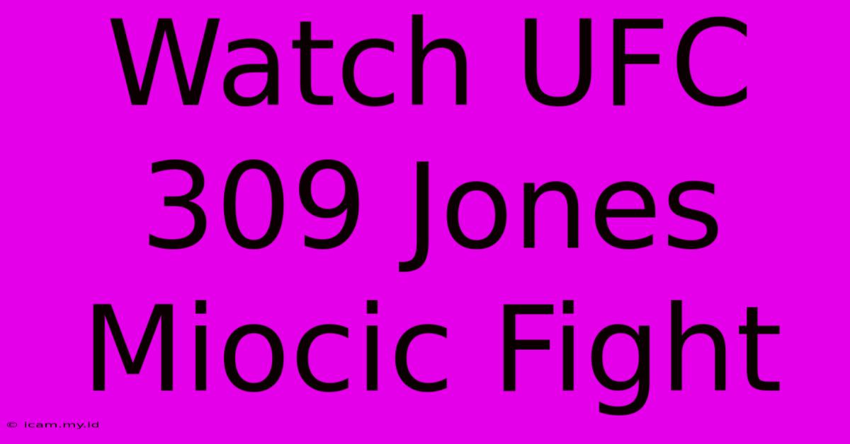 Watch UFC 309 Jones Miocic Fight