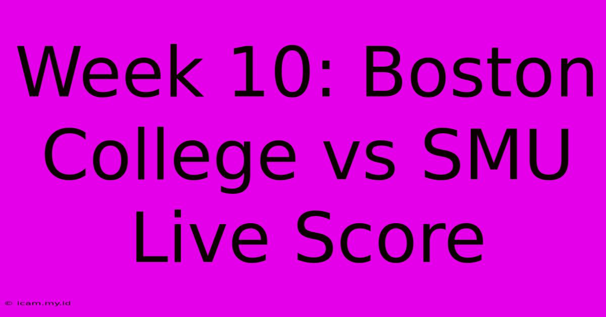 Week 10: Boston College Vs SMU Live Score