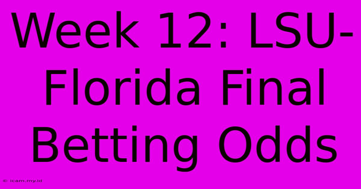 Week 12: LSU-Florida Final Betting Odds