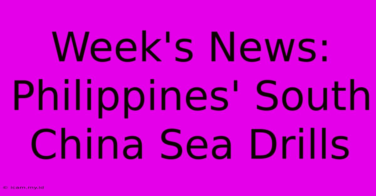 Week's News: Philippines' South China Sea Drills