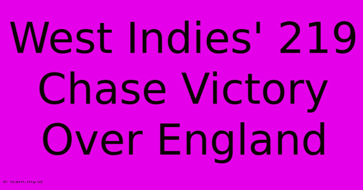 West Indies' 219 Chase Victory Over England