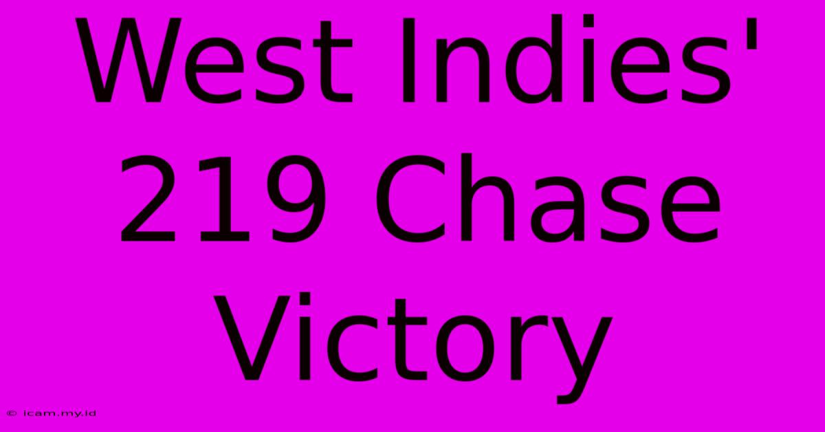 West Indies' 219 Chase Victory