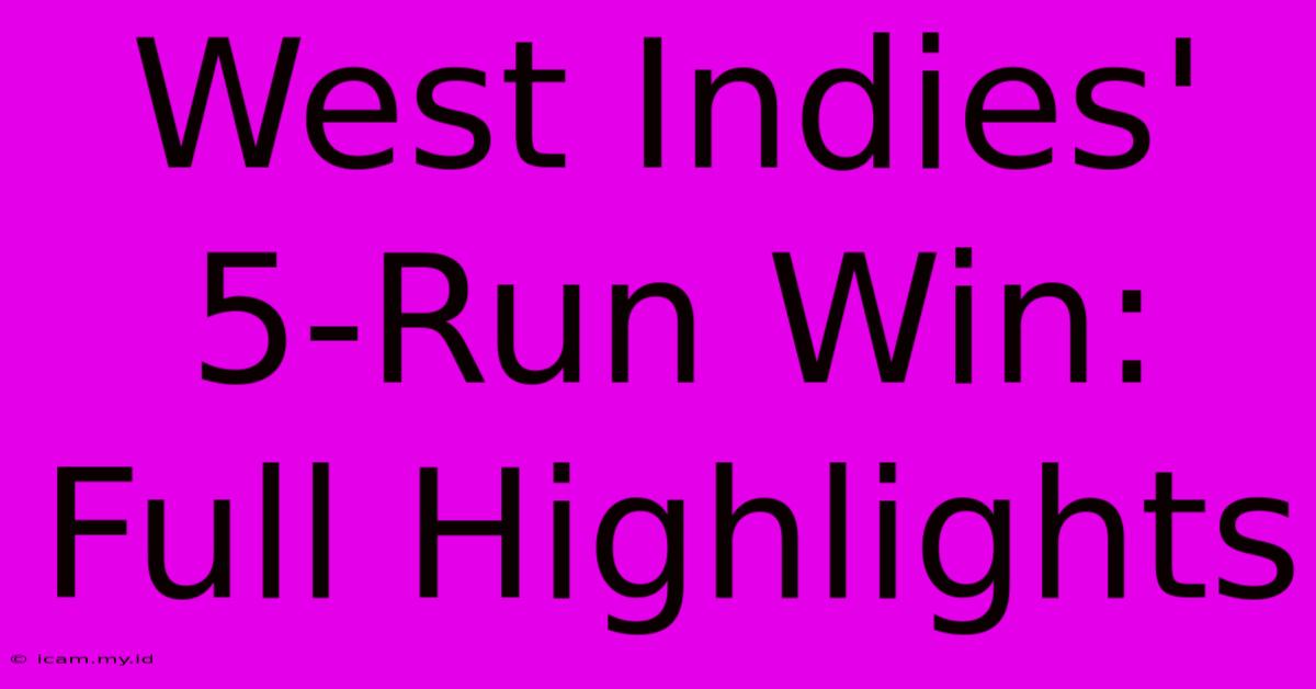 West Indies' 5-Run Win: Full Highlights