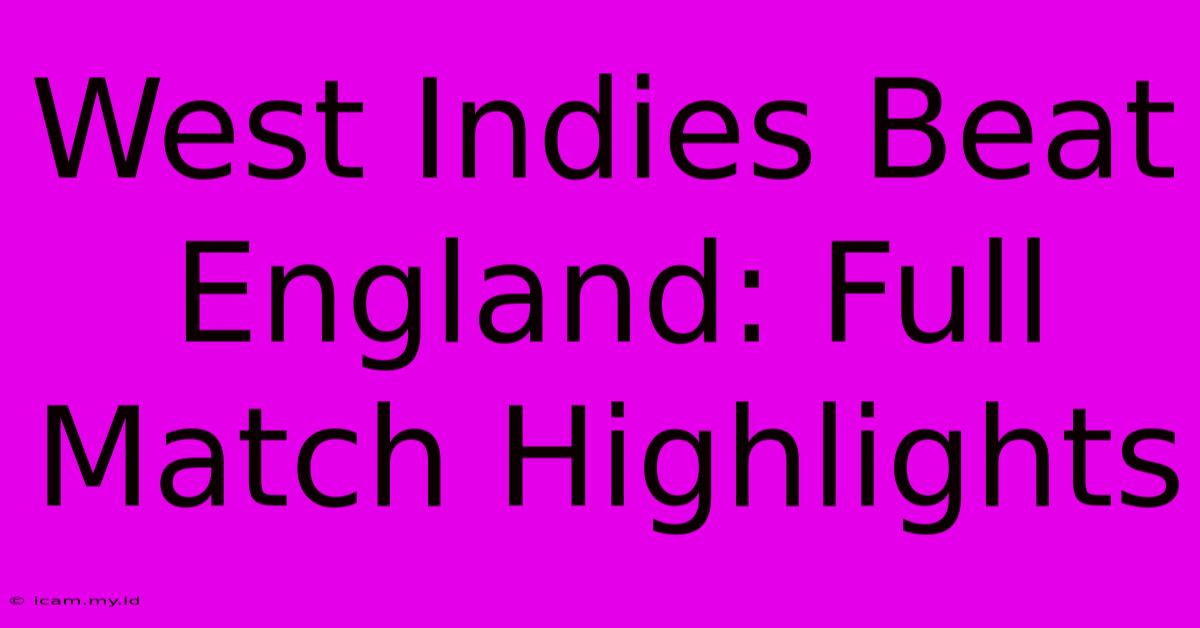 West Indies Beat England: Full Match Highlights