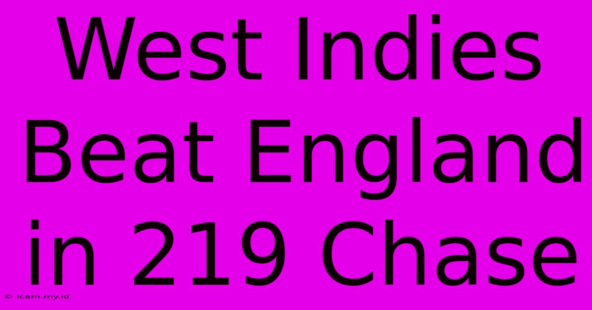 West Indies Beat England In 219 Chase