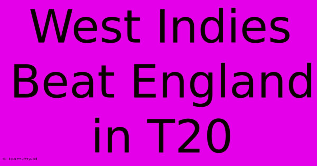 West Indies Beat England In T20