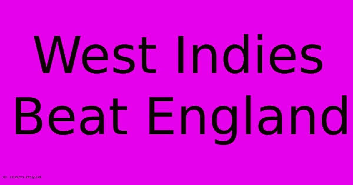 West Indies Beat England