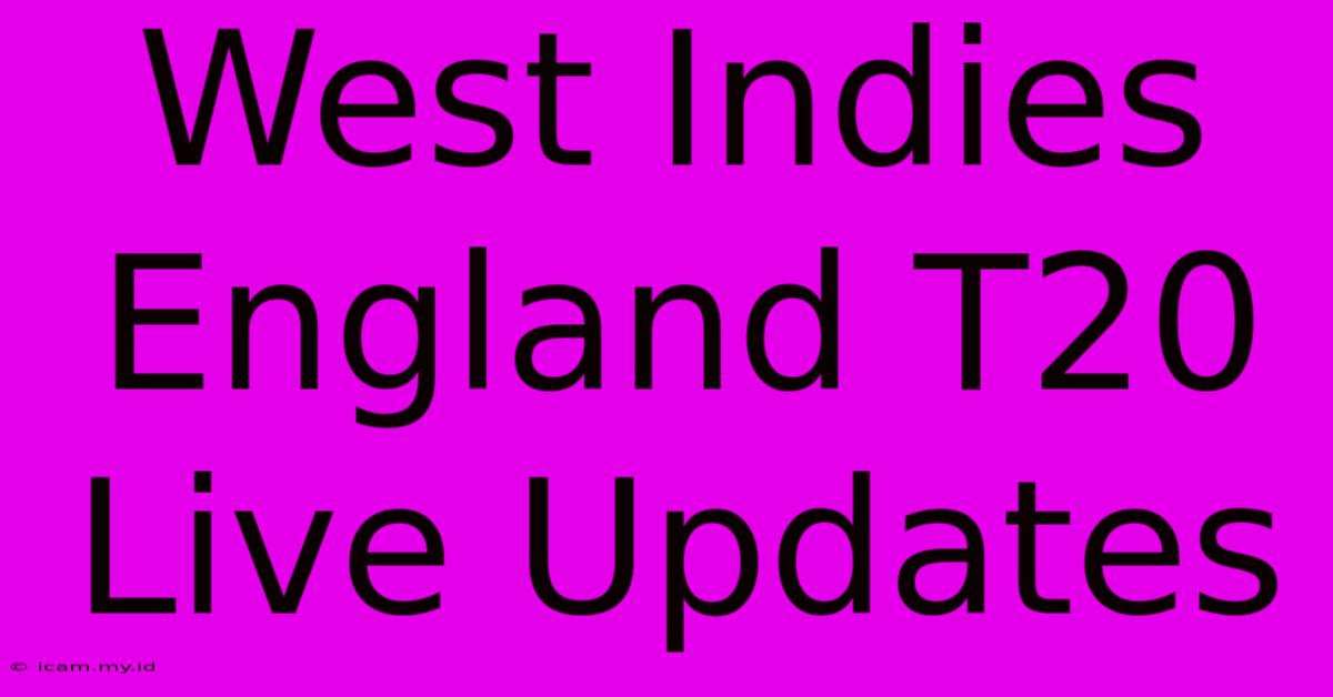 West Indies England T20 Live Updates