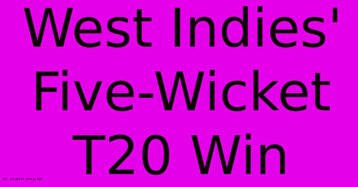 West Indies' Five-Wicket T20 Win