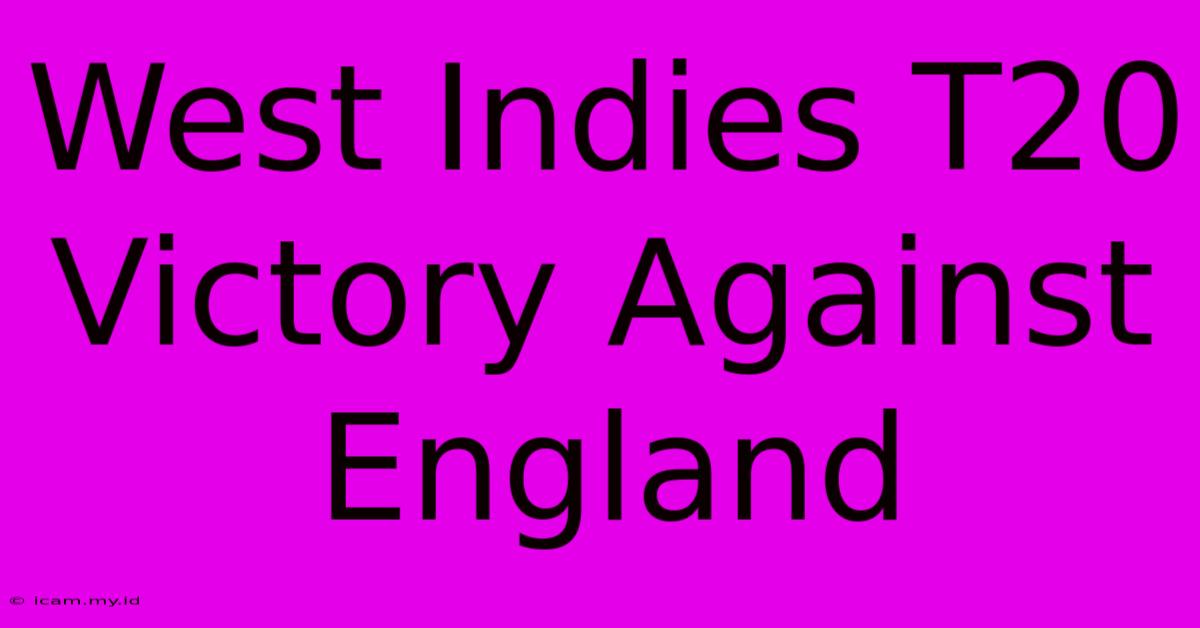 West Indies T20 Victory Against England