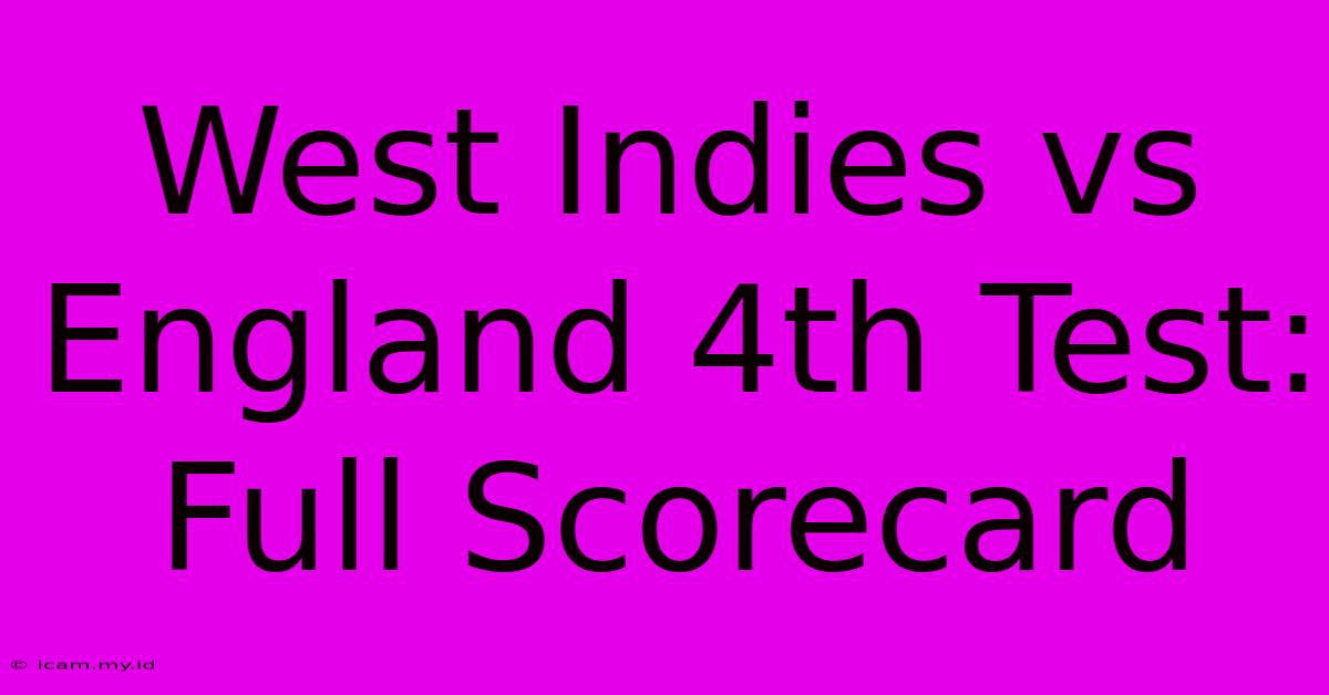 West Indies Vs England 4th Test: Full Scorecard