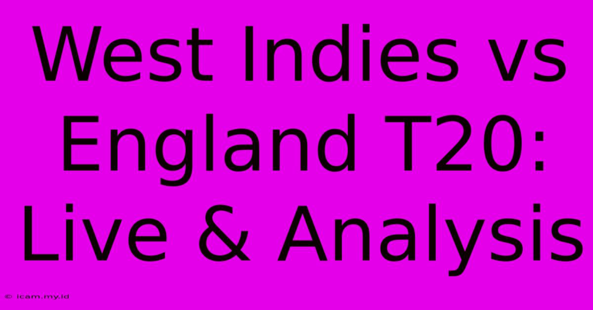 West Indies Vs England T20: Live & Analysis