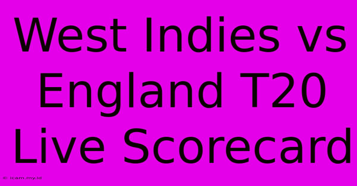 West Indies Vs England T20 Live Scorecard