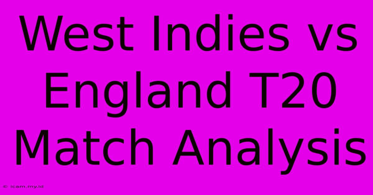 West Indies Vs England T20 Match Analysis