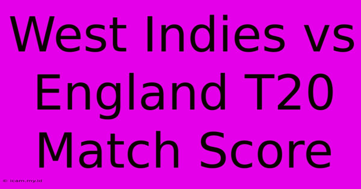 West Indies Vs England T20 Match Score