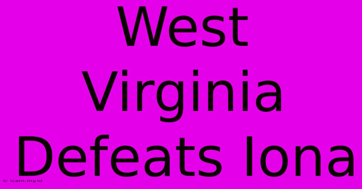 West Virginia Defeats Iona