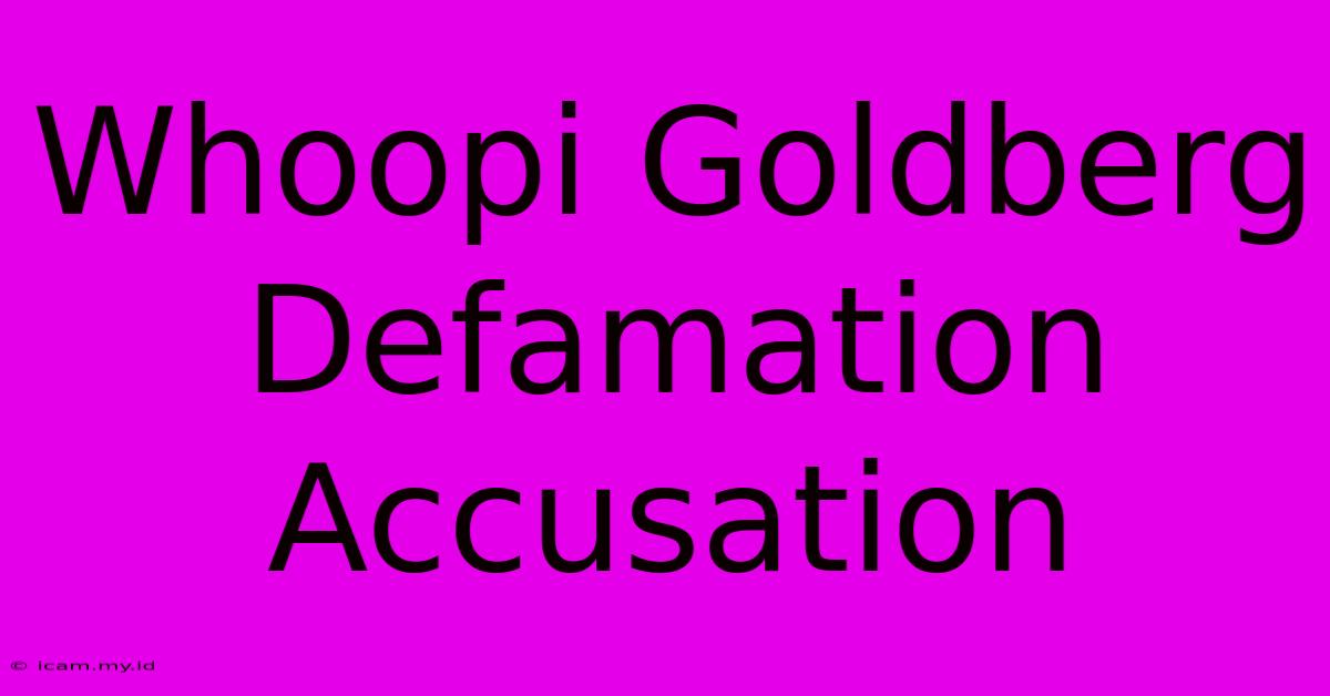 Whoopi Goldberg Defamation Accusation