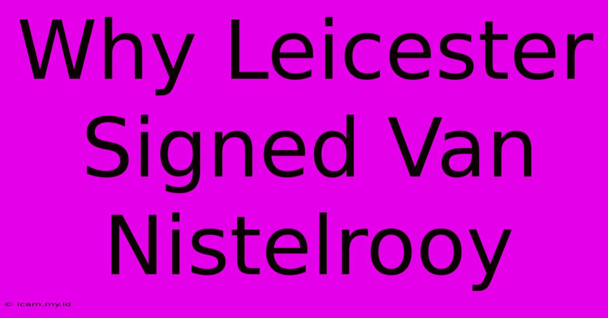 Why Leicester Signed Van Nistelrooy