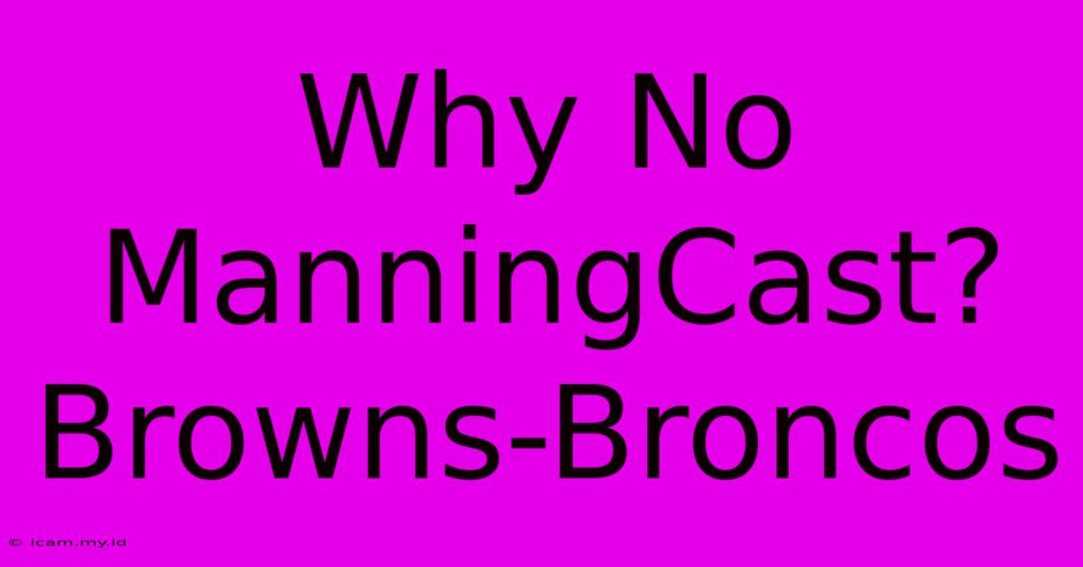 Why No ManningCast? Browns-Broncos