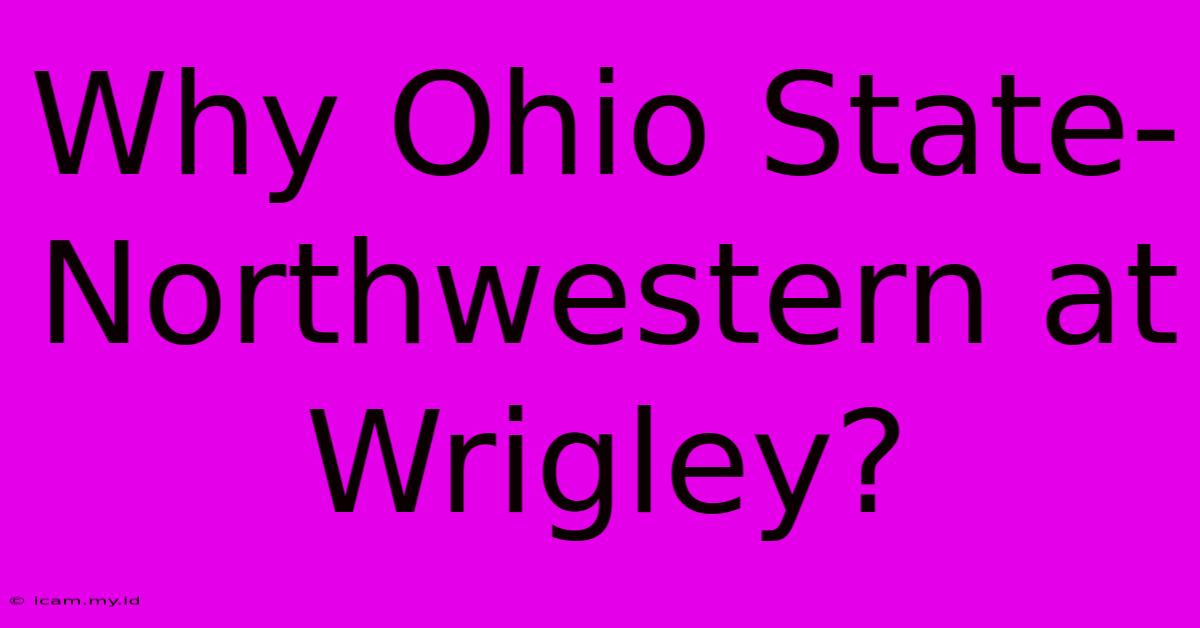 Why Ohio State-Northwestern At Wrigley?